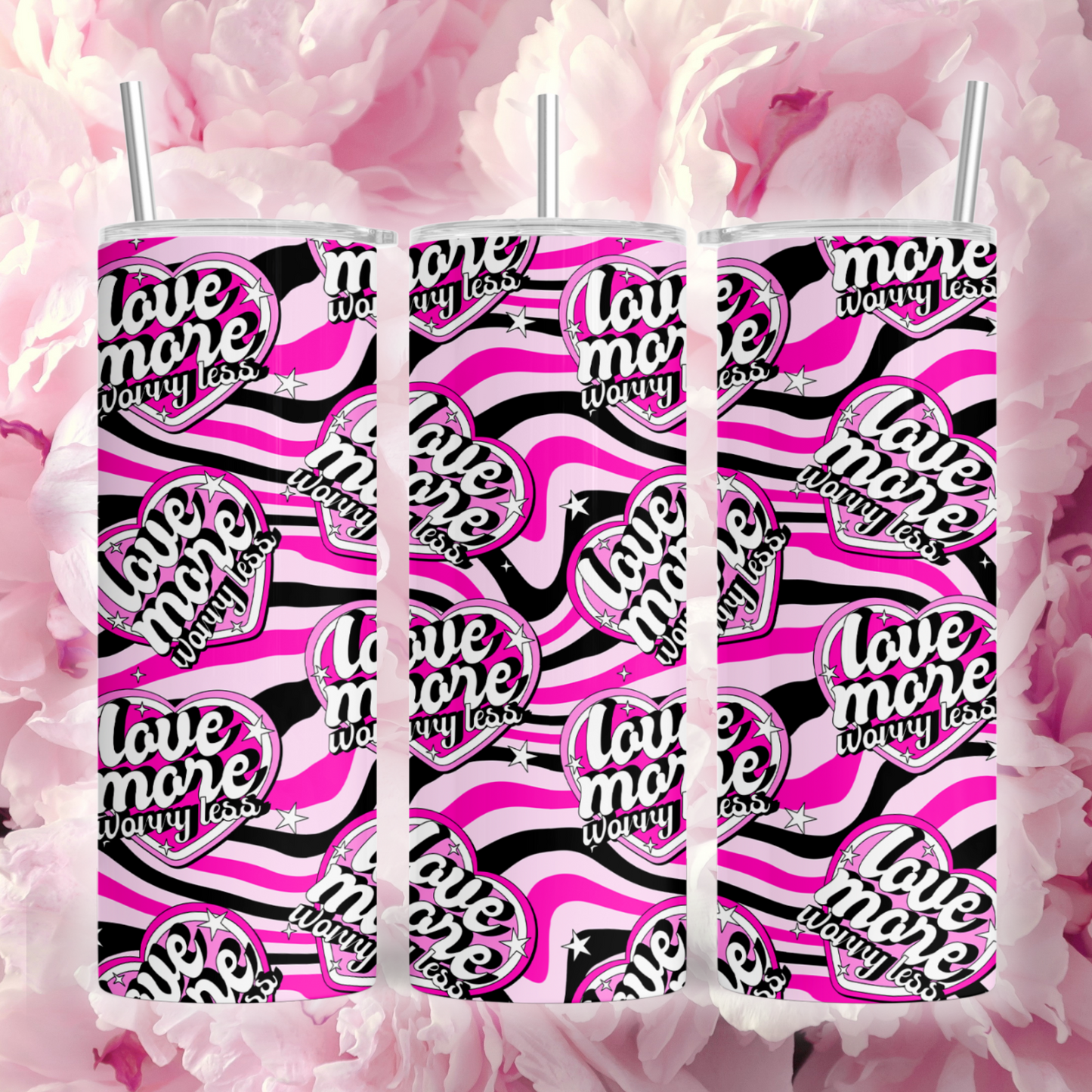 Love more, worry less Pink 20oz Tumbler