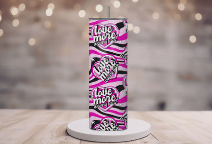 Love more, worry less Pink 20oz Tumbler